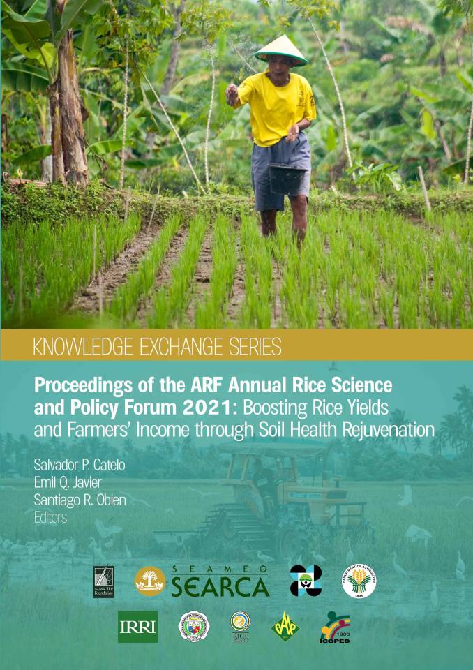 Proceedings of the ARF Annual Rice Science and Policy Forum 2021: Boosting Rice Yields and Farmers’ Income Through Soil Health Rejuvenation